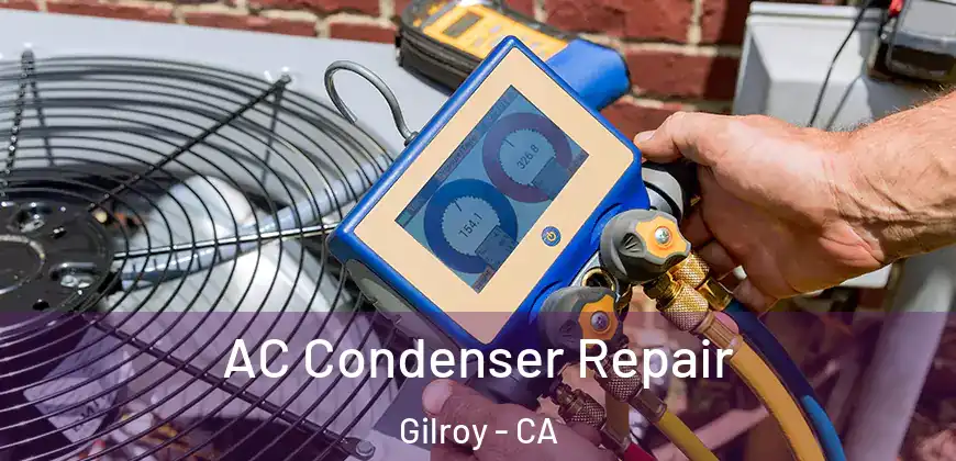  AC Condenser Repair Gilroy - CA
