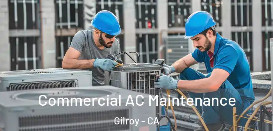  Commercial AC Maintenance Gilroy - CA