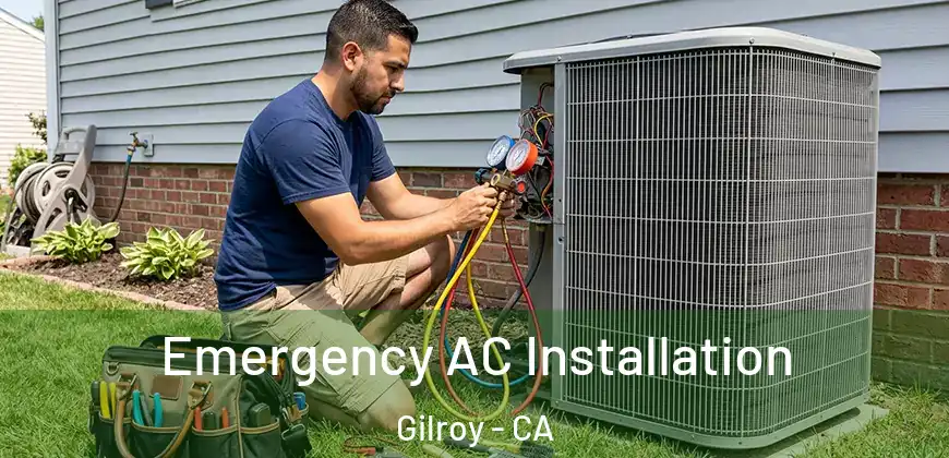  Emergency AC Installation Gilroy - CA