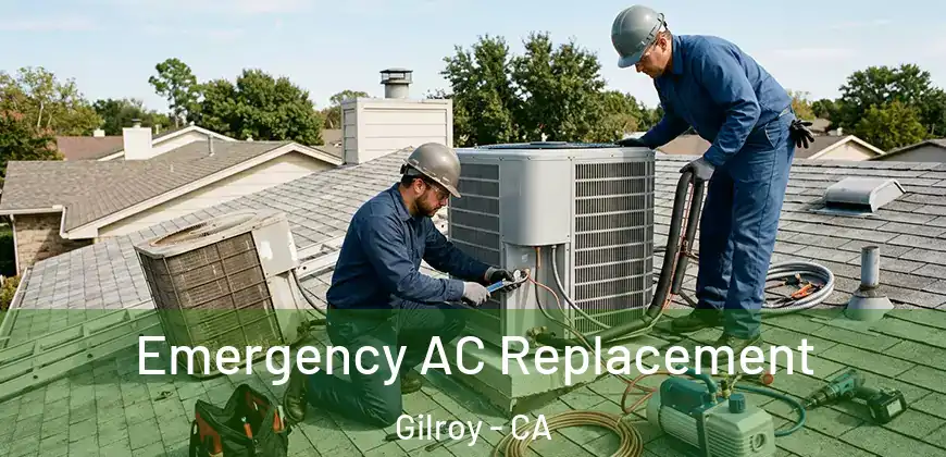  Emergency AC Replacement Gilroy - CA