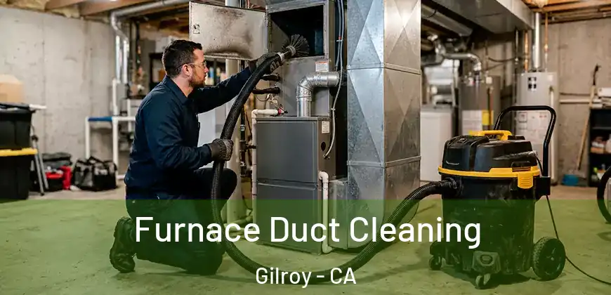 Furnace Duct Cleaning Gilroy - CA