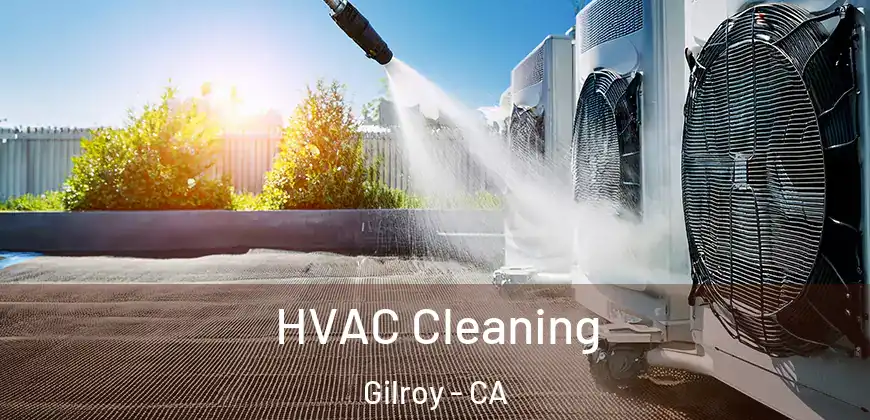  HVAC Cleaning Gilroy - CA