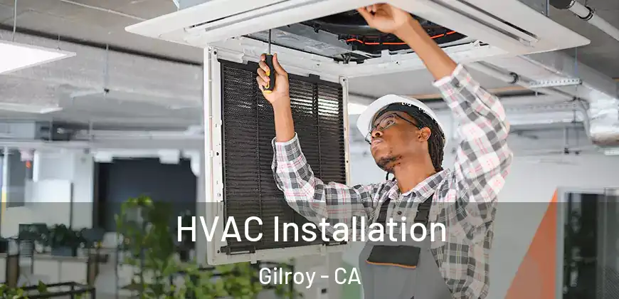  HVAC Installation Gilroy - CA