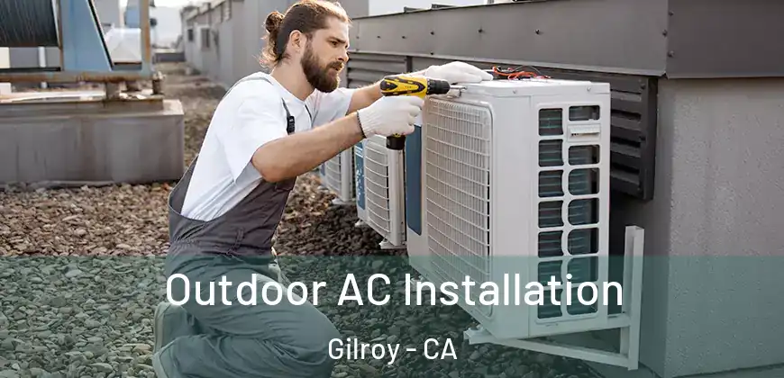  Outdoor AC Installation Gilroy - CA