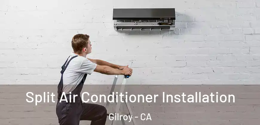  Split Air Conditioner Installation Gilroy - CA